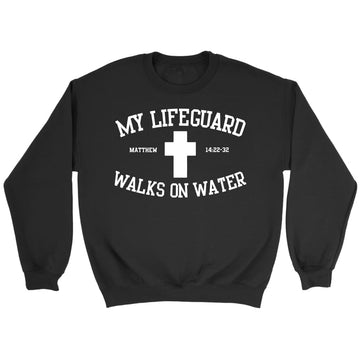My Lifeguard Walks On Water Sweatshirt