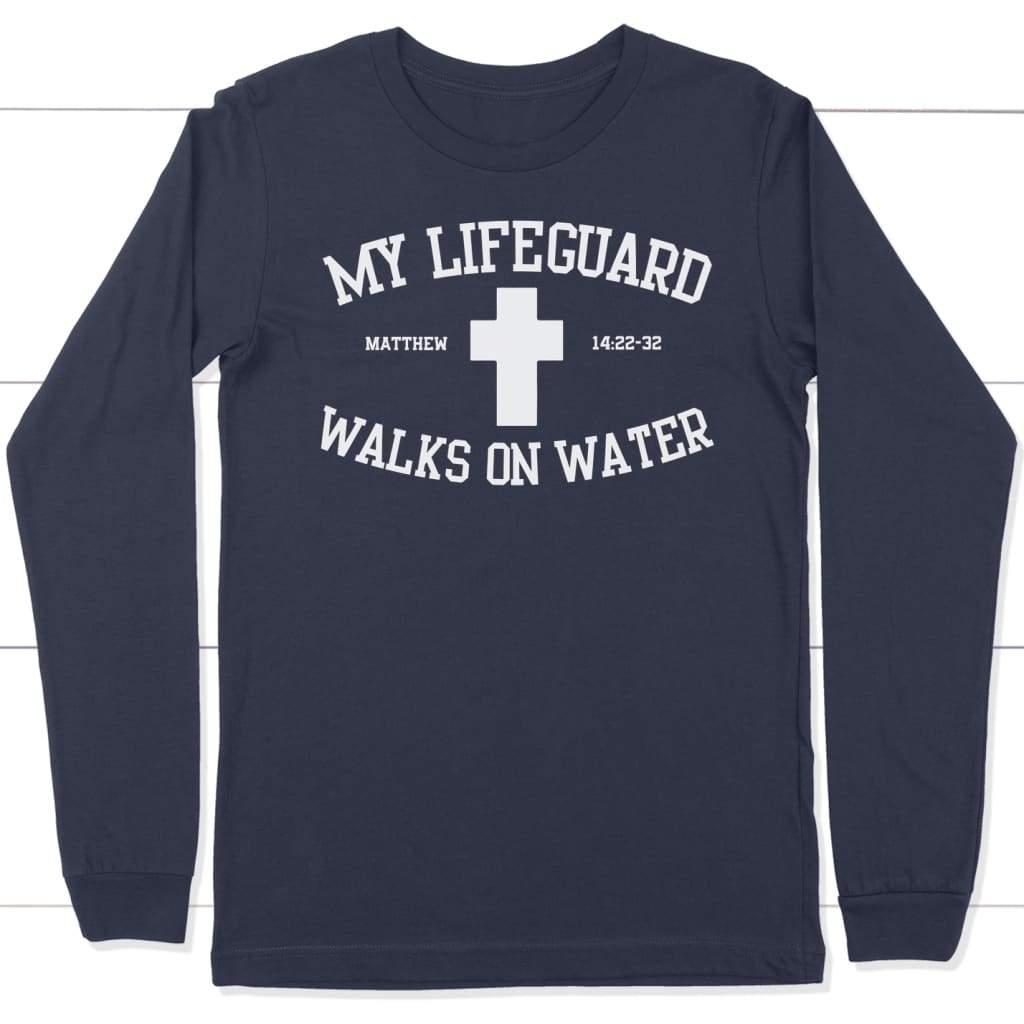 My Lifeguard Walks On Water Long Sleeve Shirt