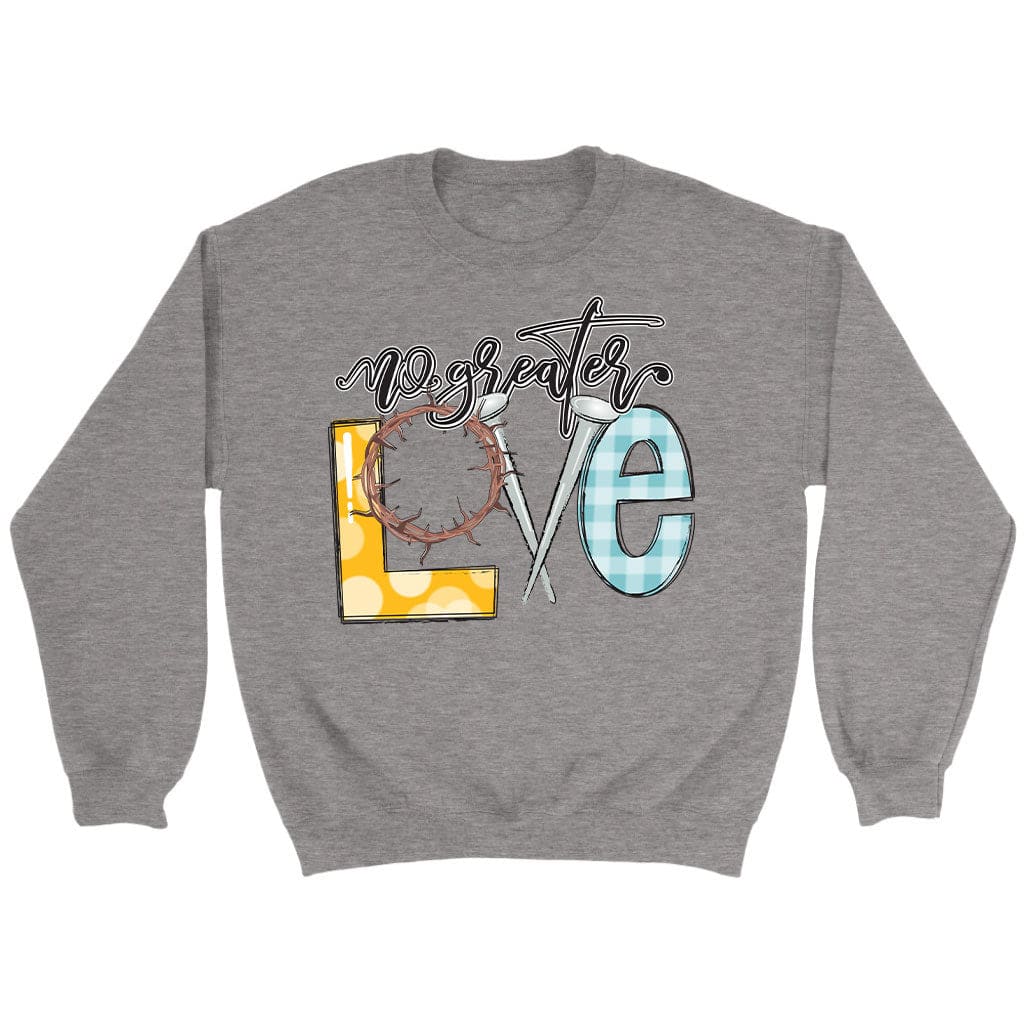 No Greater Love Sweatshirt