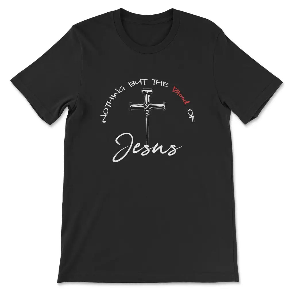Nothing But The Blood Of Jesus Christian T-shirt