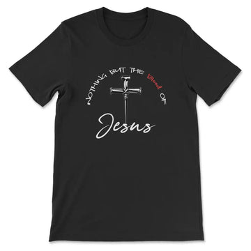 Nothing But The Blood Of Jesus Christian T-shirt