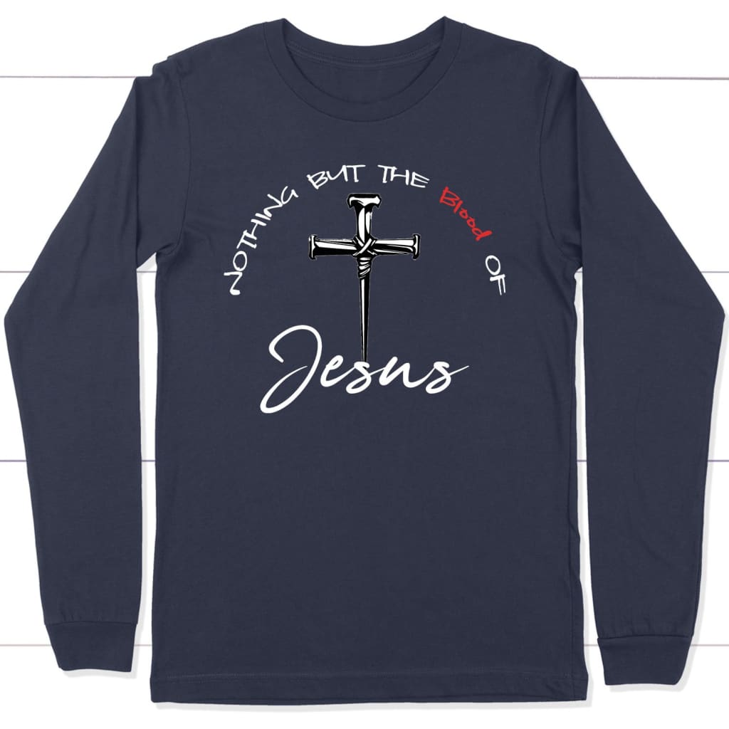 Nothing But The Blood Of Jesus Christian Long Sleeve Shirt