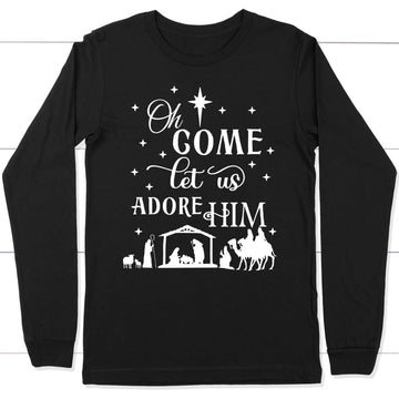 Oh Come Let Us Adore Him, Nativity Scene, Christmas Long Sleeve Shirt