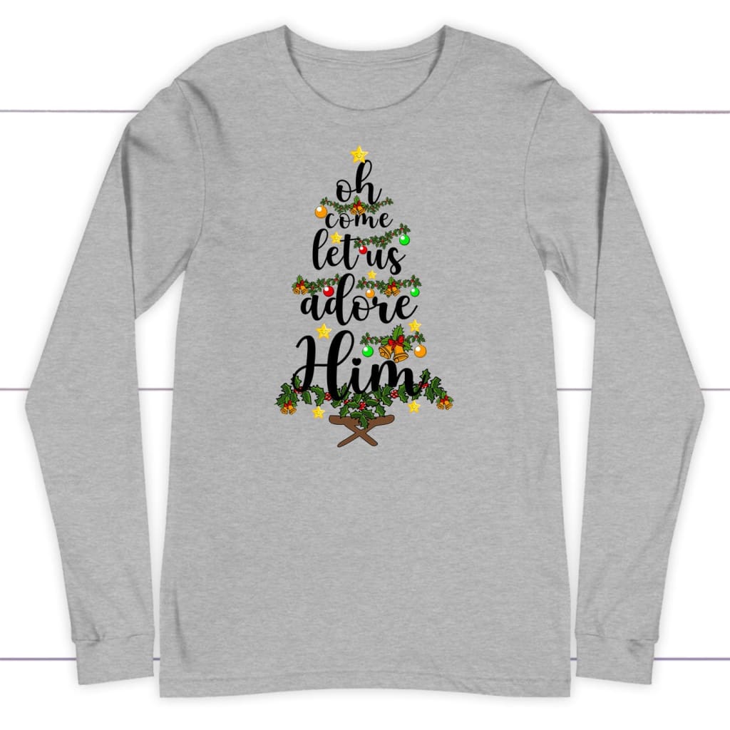 Oh Come Let Us Adore Him Christmas Long Sleeve Shirt