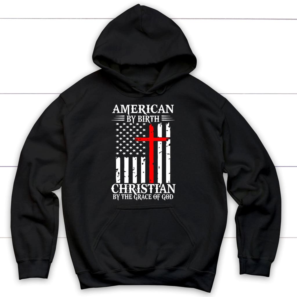 American By Birth Christian By The Grace Of God Christian Hoodie