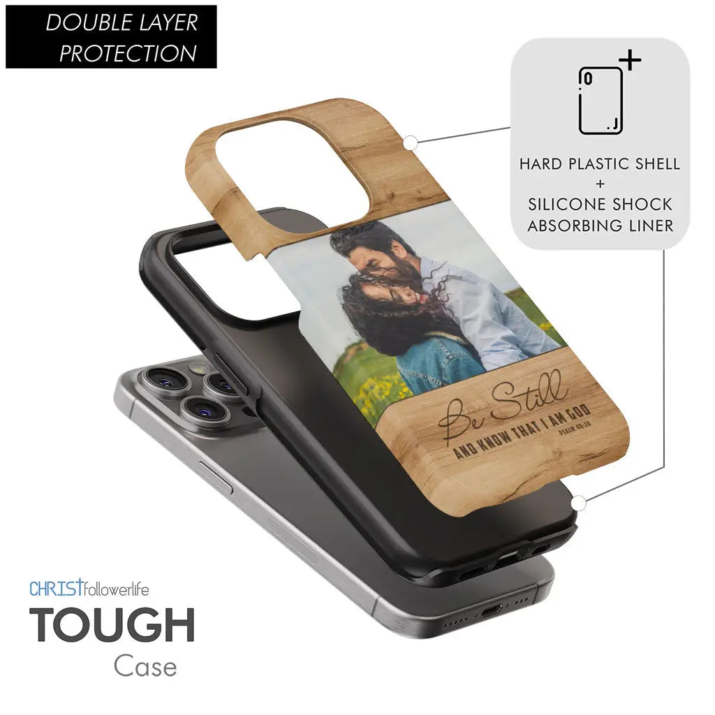 Personalized, Be Still And Know That I Am God Psalm 46:10, Phone Case With Custom Photo