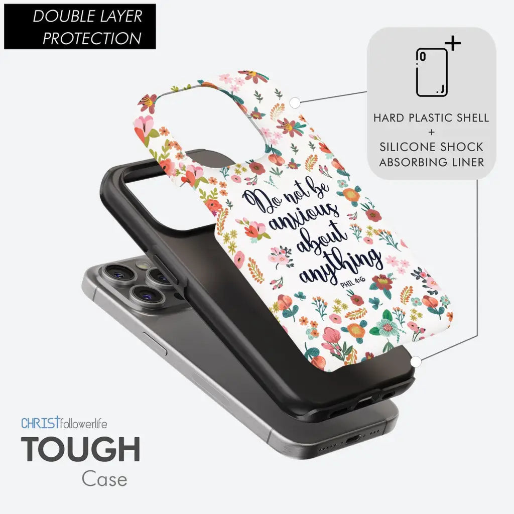 Phil 4:6 Do not be anxious about anything phone case