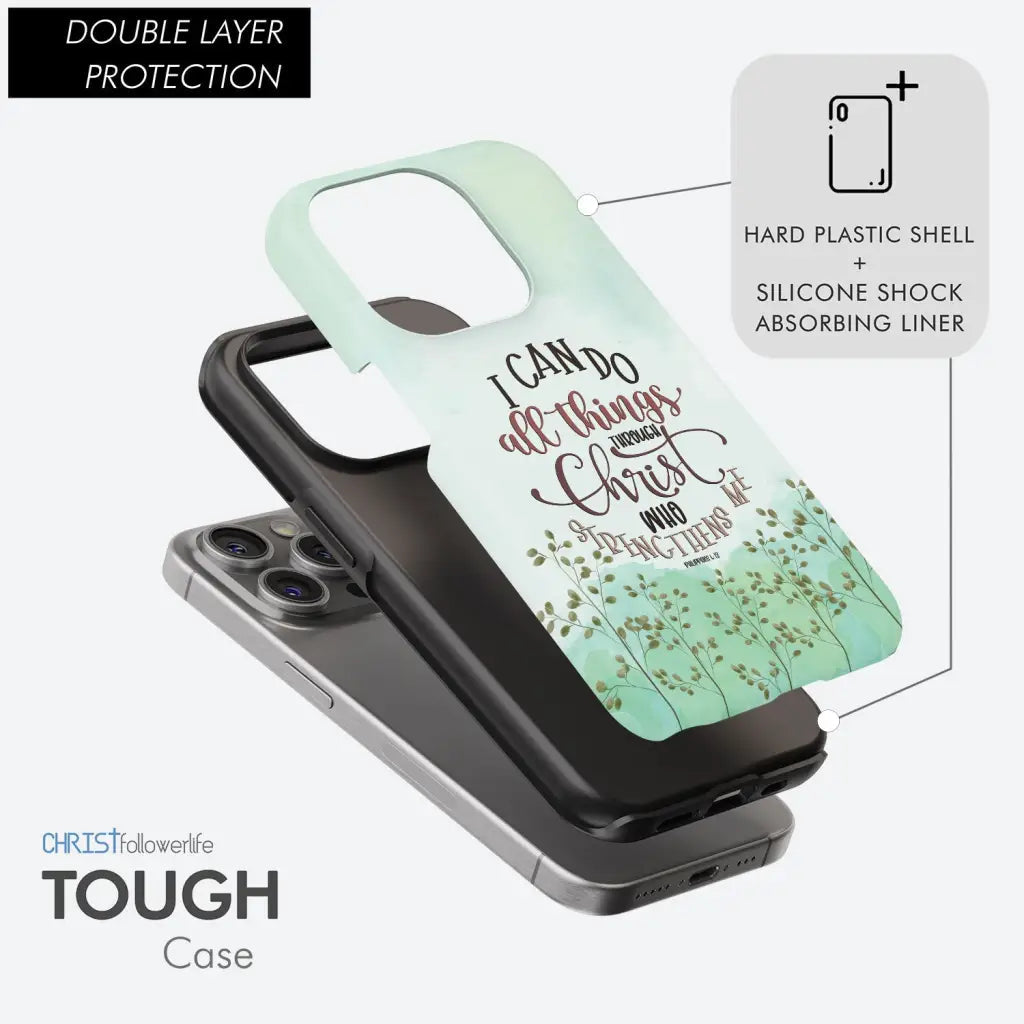 Philippians 4:13 I can do all things through Christ phone case