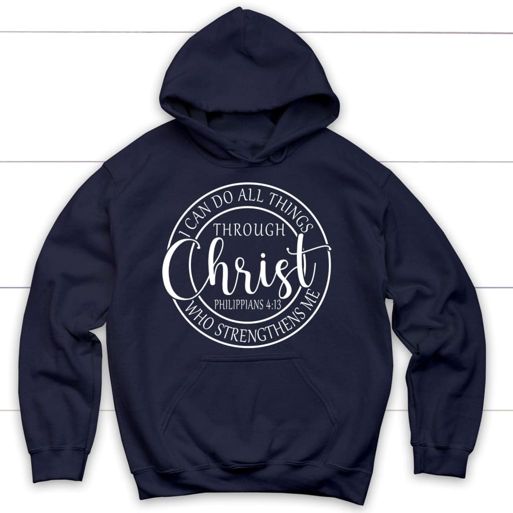 I Can Do All Things Through Christ Philippians 4:13 Bible Verse Hoodie