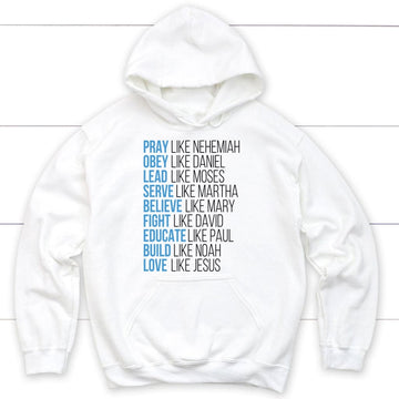 Pray Like Nehemiah Obey Like Daniel Christian Hoodie
