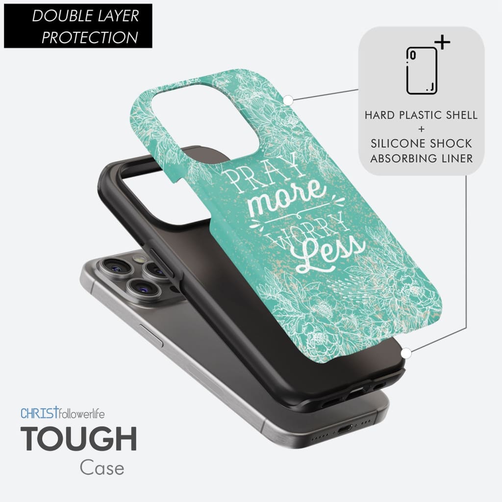 Pray More Worry Less Phone Case | Christian Phone Cases