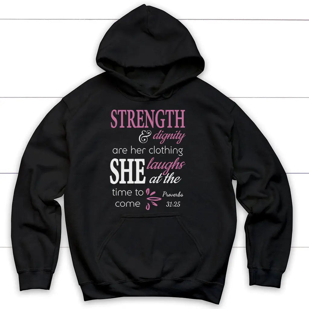 Proverbs 31:25 Strength And Dignity Are Her Clothing Hoodie