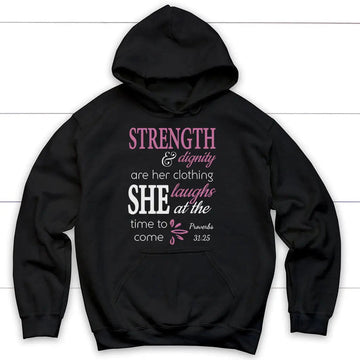 Proverbs 31:25 Strength And Dignity Are Her Clothing Hoodie