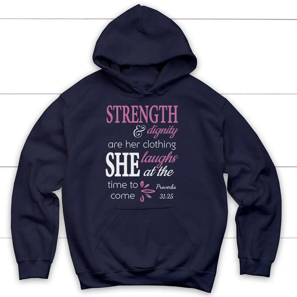 Proverbs 31:25 Strength And Dignity Are Her Clothing Hoodie