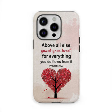 Proverbs 4:23 Above All Else Guard Your Heart Christian Phone Case