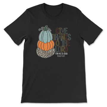 Psalm 107:1 Give Thanks To The Lord Autumn T-shirt