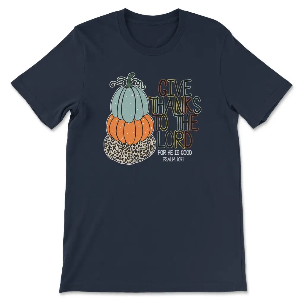 Psalm 107:1 Give Thanks To The Lord Autumn T-shirt