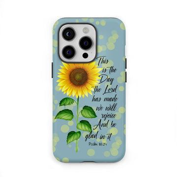 Psalm 118:24 This is the Day the Lord Has Made, Sunflower, Phone Case
