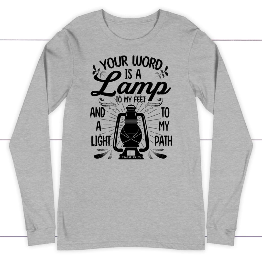 Your Word is a Lamp to My Feet Psalm 119:105 Long Sleeve T-shirt