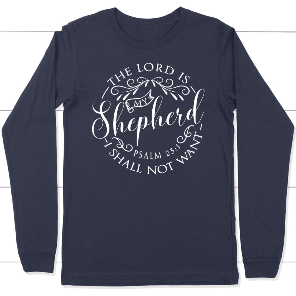 Psalm 23:1 The Lord Is My Shepherd Christian Long Sleeve Shirt