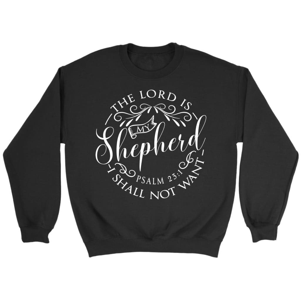 Psalm 23:1 The Lord Is My Shepherd Bible Verse Sweatshirt