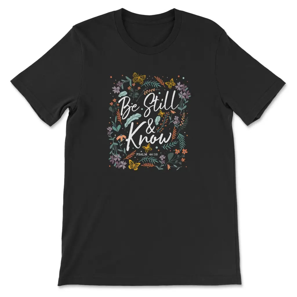 Psalm 46:10 Be Still And Know, Wildflowers Butterflies, Christian T-shirt
