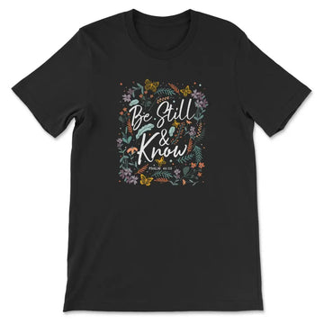 Psalm 46:10 Be Still And Know, Wildflowers Butterflies, Christian T-shirt