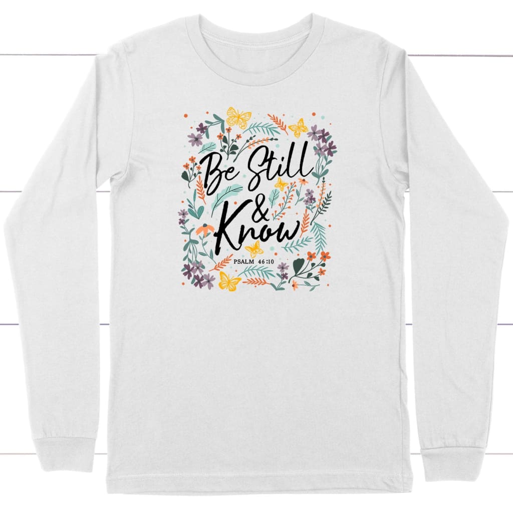 Psalm 46:10 Be Still And Know, Wildflowers Butterflies, Christian Long Sleeve Shirt