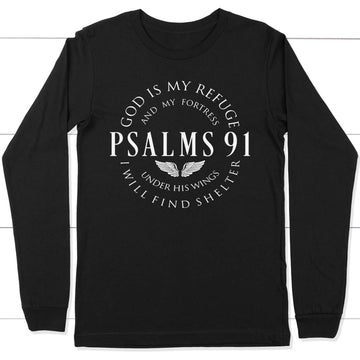 Psalm 91 God Is My Refuge And My Fortress Long Sleeve Shirt