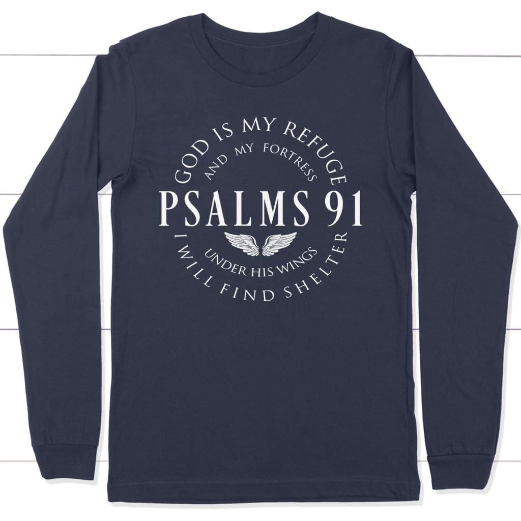 Psalm 91 God Is My Refuge And My Fortress Long Sleeve Shirt