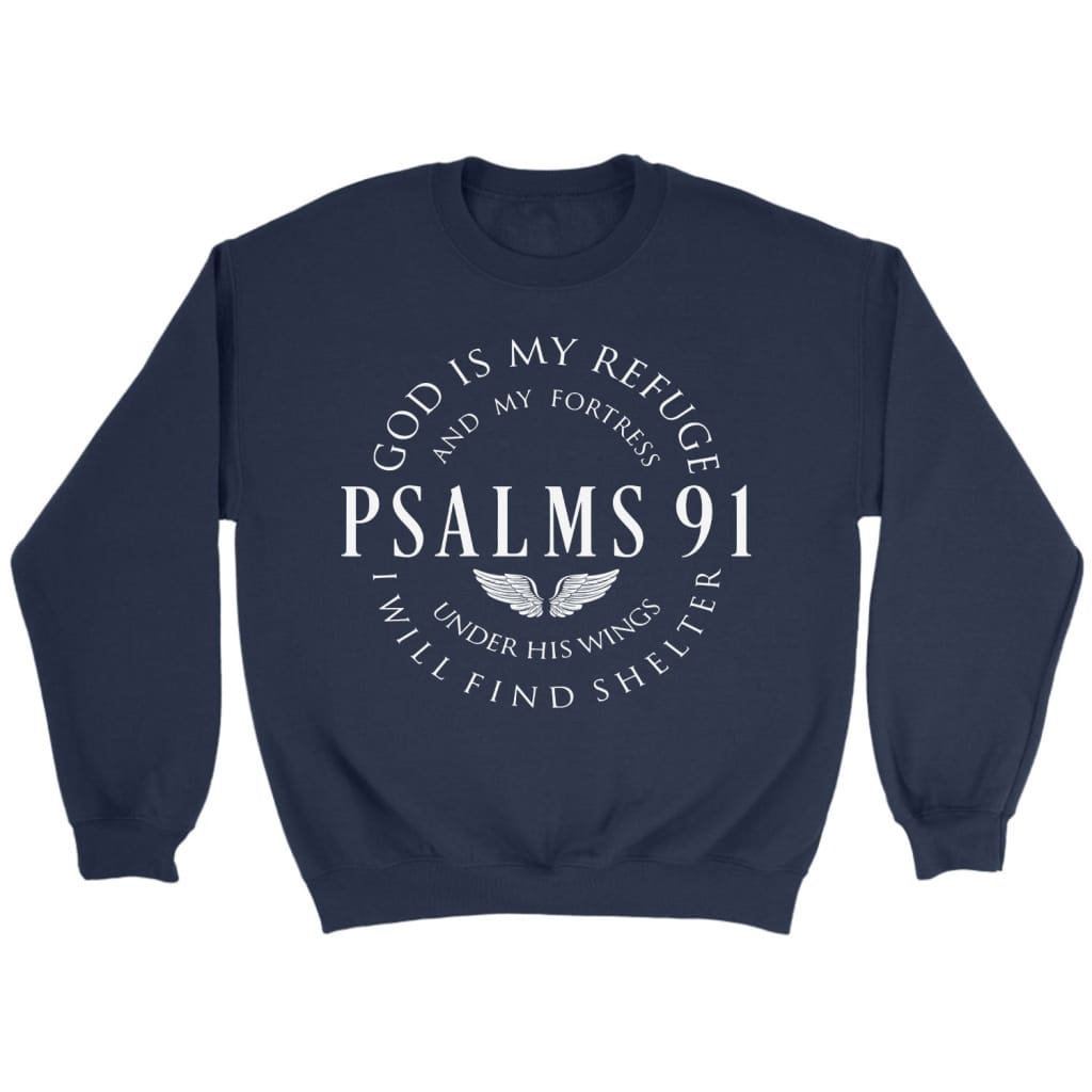 Psalm 91 God is my refuge and my fortress sweatshirt