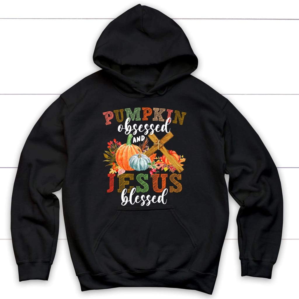 Pumpkin Obsessed and Jesus Blessed, Christian Fall, Hoodie