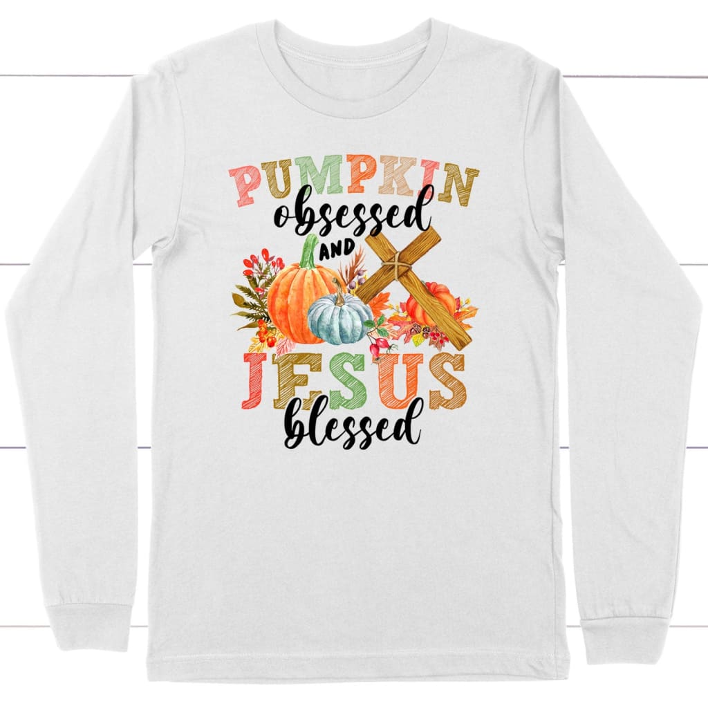 Pumpkin Obsessed and Jesus Blessed, Christian Fall, Long Sleeve Shirt