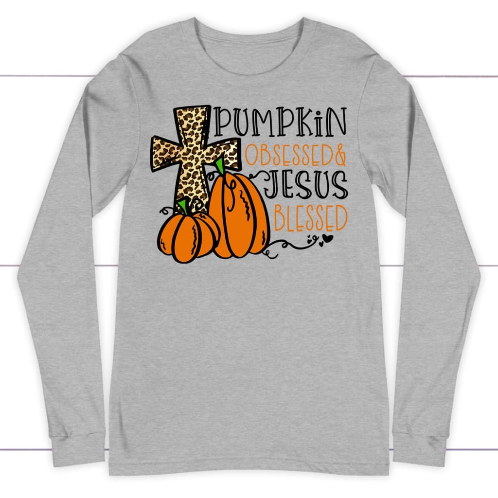Pumpkin Obsessed Jesus Blessed Long Sleeve Shirt