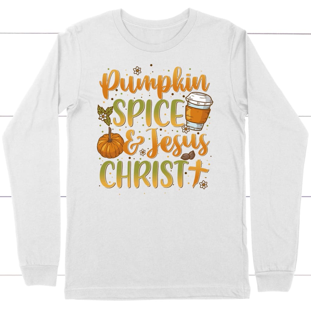 Pumpkin Spice And Jesus Christ Long Sleeve Shirt