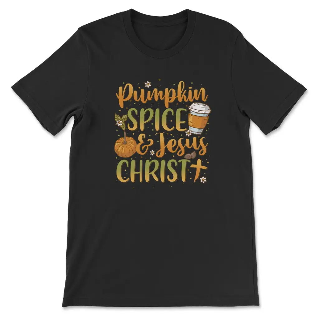 Pumpkin Spice And Jesus Christ T-shirt