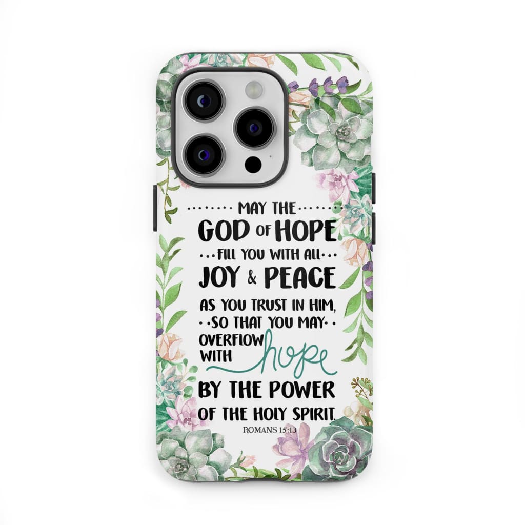 Romans 15:13 May The God Of Hope Fill You With All Joy And Peace Phone Case