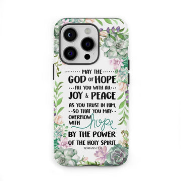 Romans 15:13 May The God Of Hope Fill You With All Joy And Peace Phone Case