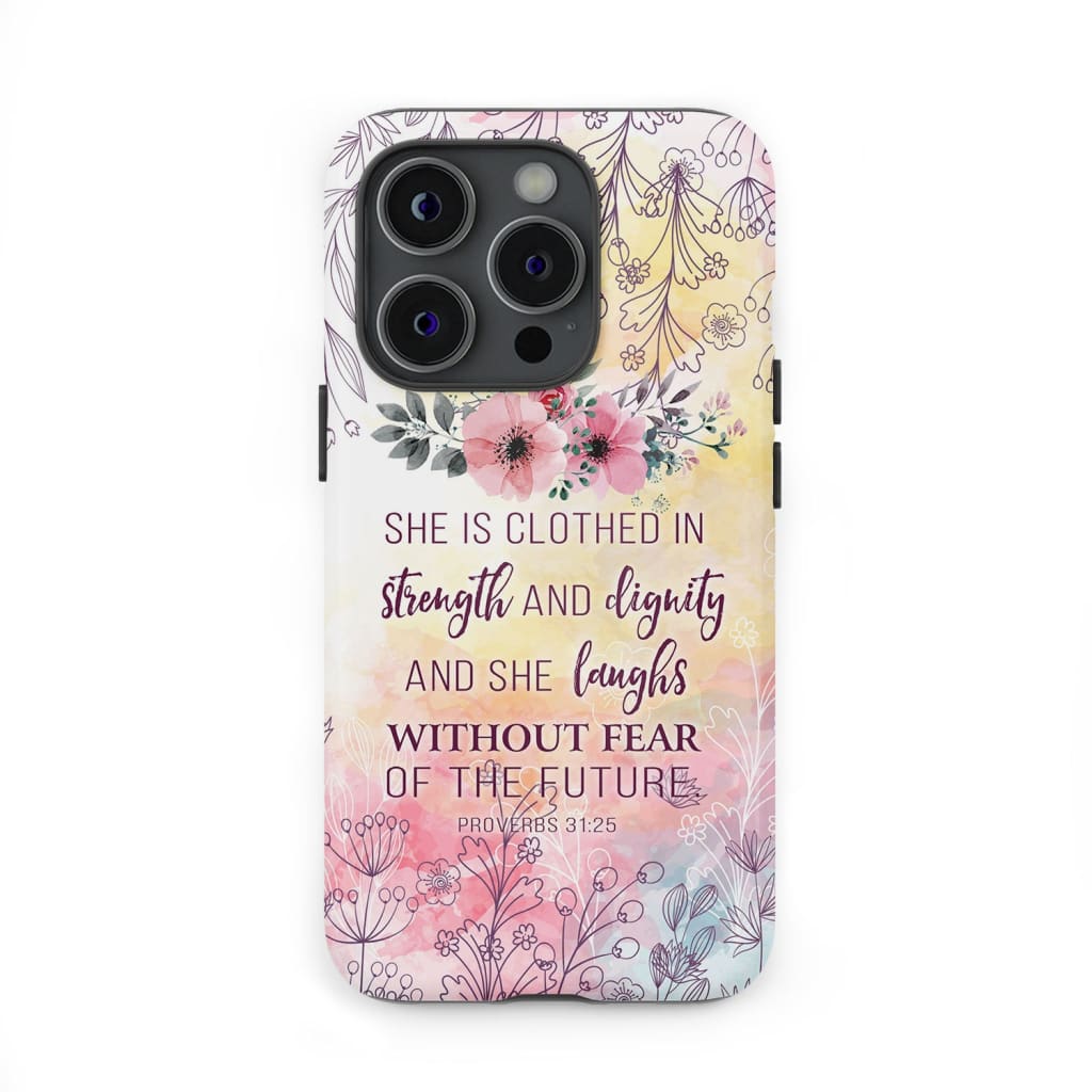 She is Clothed in Strength and Dignity Proverbs 31:25 Phone Case