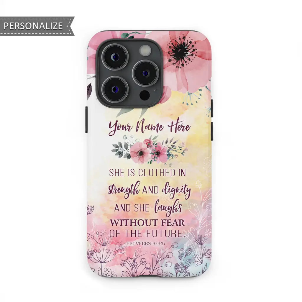 Personalized She is Clothed in Strength and Dignity Proverbs 31:25 Phone Case With Custom Name