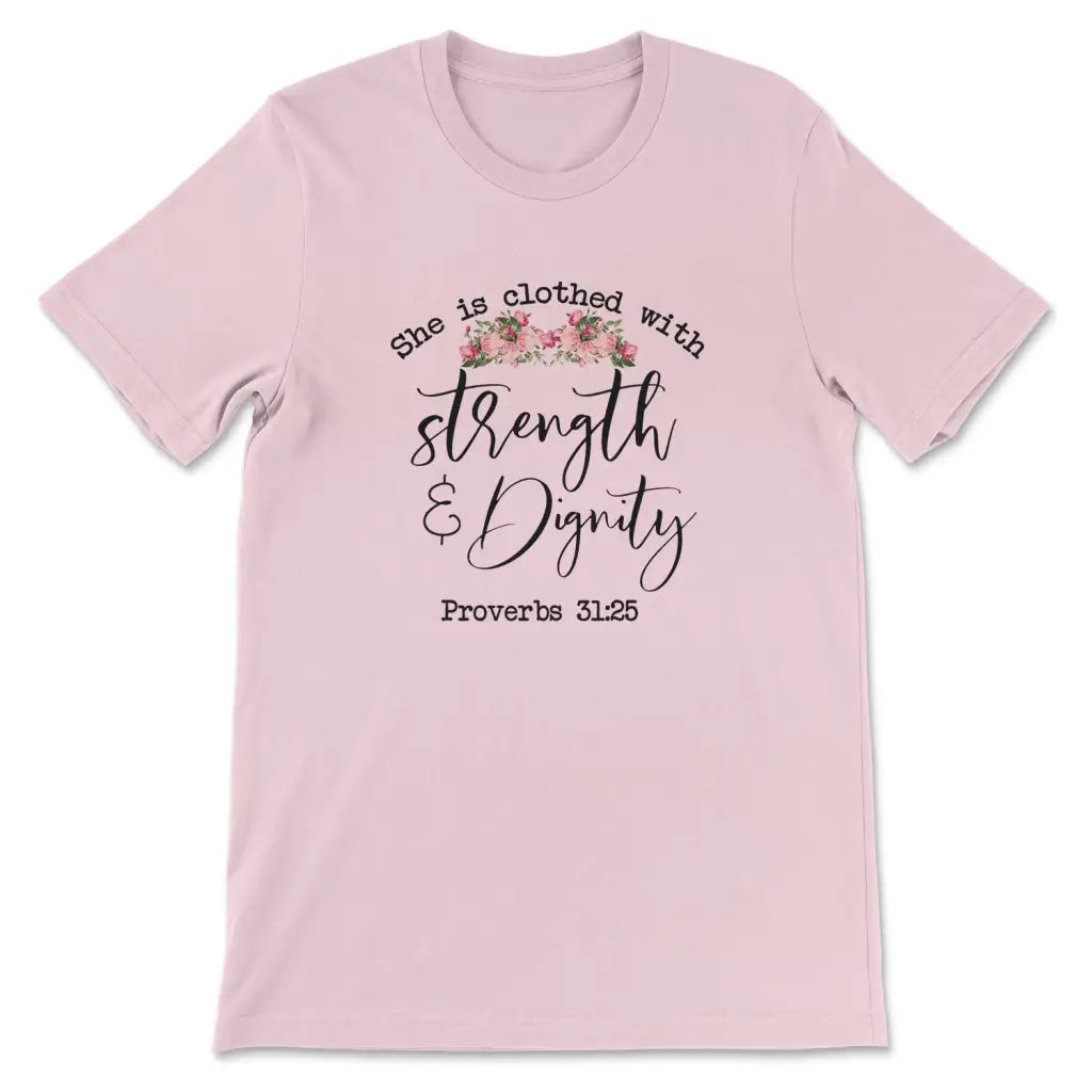 She Is Clothed With Strength And Dignity T-shirt
