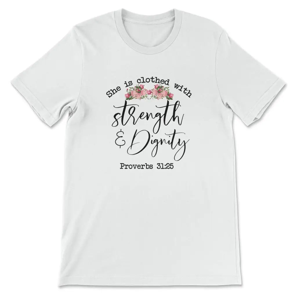 She Is Clothed With Strength And Dignity T-shirt