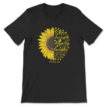 She is Clothed With Strength and Dignity Proverbs 31:25, Sunflower, Christian T-shirt