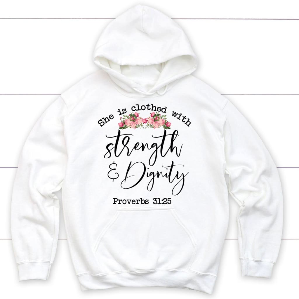 She Is Clothed With Strength And Dignity Hoodie