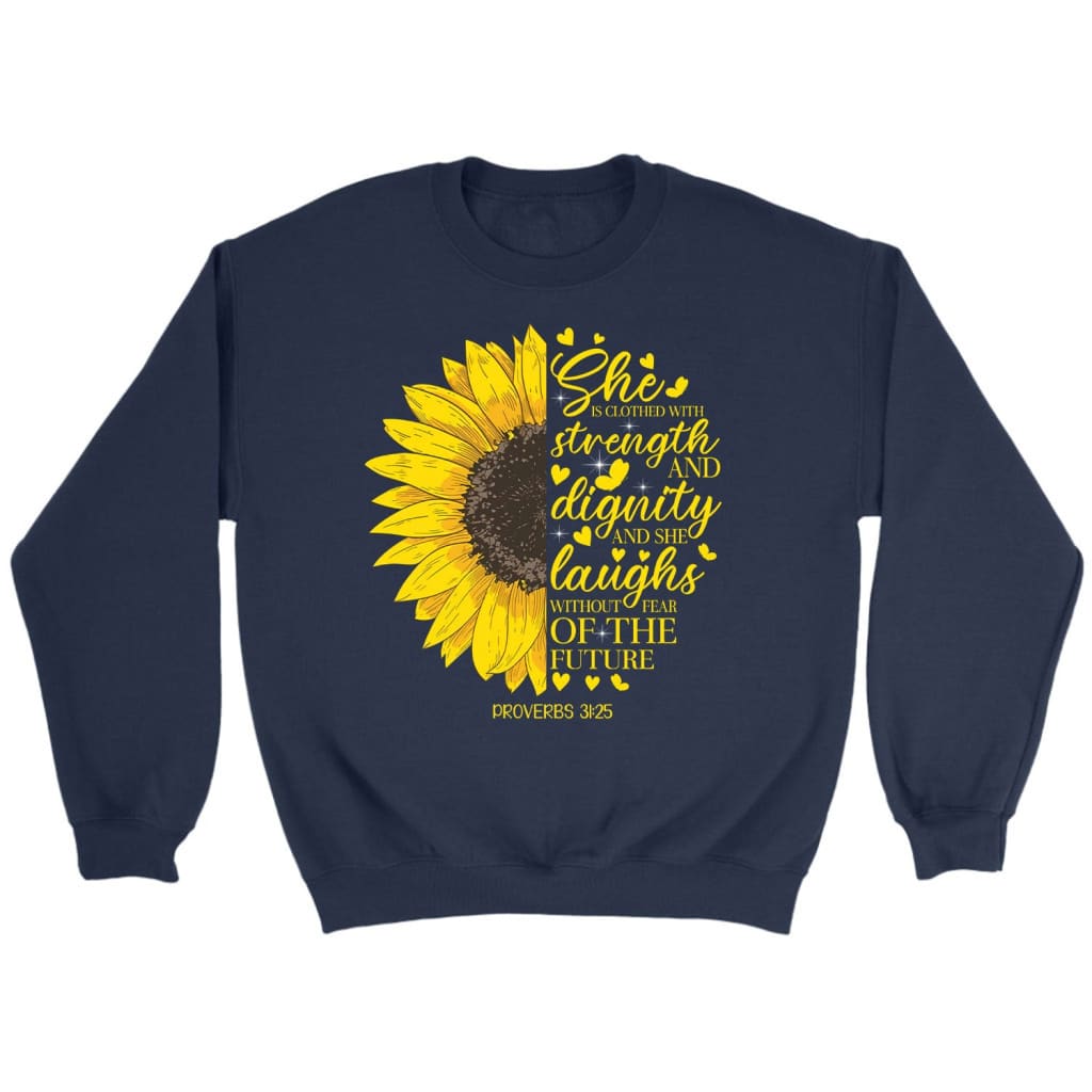She Is Clothed With Strength And Dignity Proverbs 31:25, Sunflower, Christian Sweatshirt