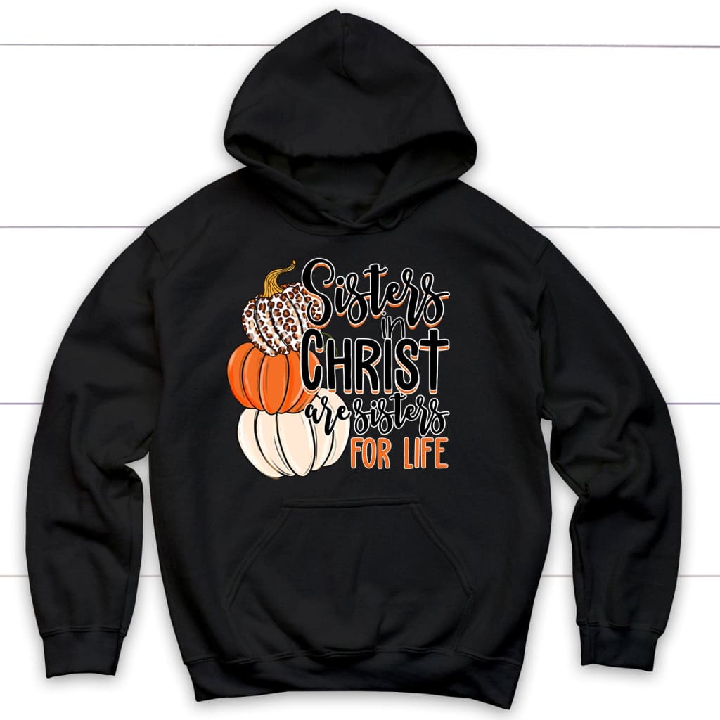 Sisters In Christ Are Sisters For Life Autumn Hoodie