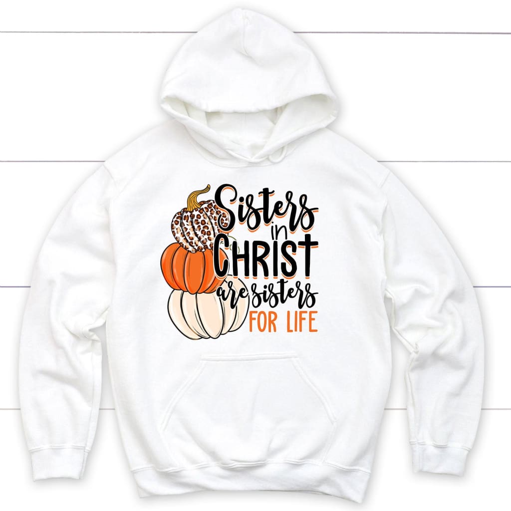 Sisters In Christ Are Sisters For Life Autumn Hoodie