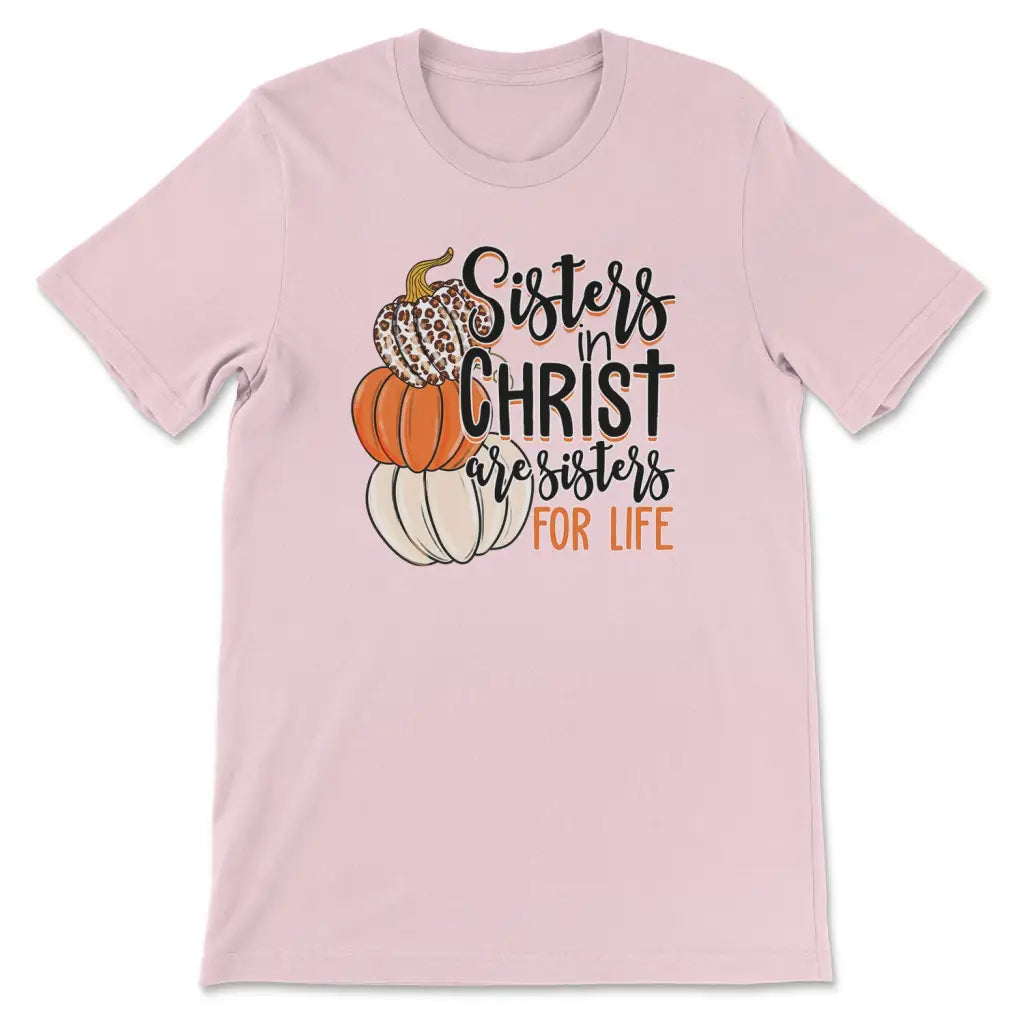 Sisters In Christ Are Sisters For Life Autumn T-shirt