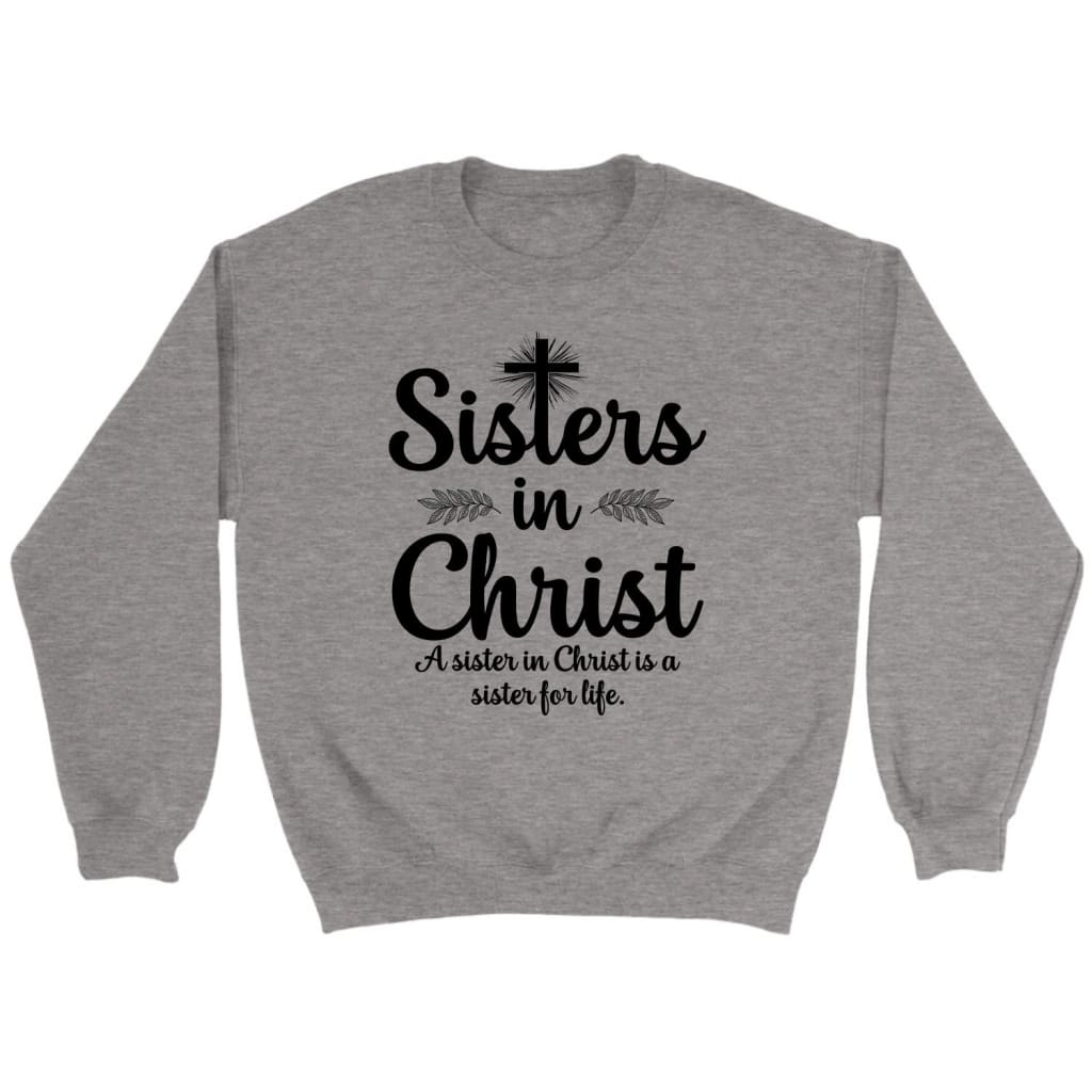 Sisters in Christ Christian Sweatshirt