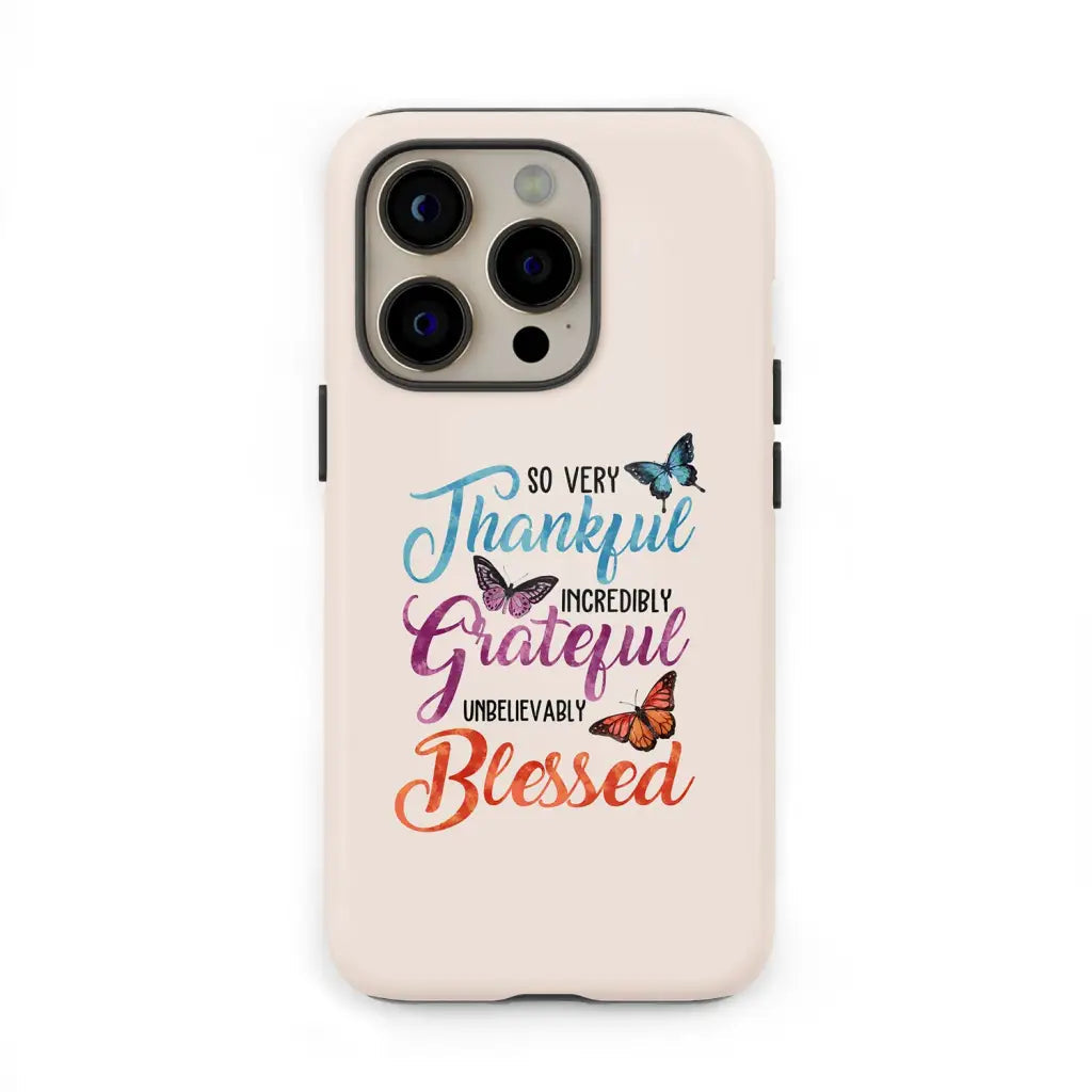 So Very Thankful Incredibly Grateful Unbelievably Blessed Phone Case